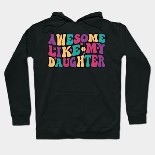 Awesome Like My Daughter Funny Fathers Mother Day Hoodie